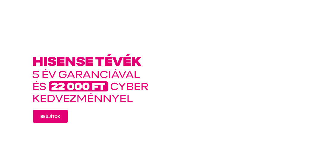 HISENSE TÉVÉK 5 ÉV GARANCIÁVAL ÉS 22 000 Ft Cyber kedvezménnyel! | Beújítok